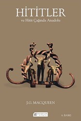 Hititler ve Hitit Çağında Anadolu - Akıl Çelen Kitaplar