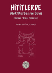 Hititlerde Öteki Kurban ve Büyü-Cenaze- Diğer Ritüeller - Arkeoloji ve Sanat Yayınları