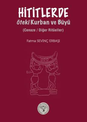 Hititlerde Öteki Kurban ve Büyü-Cenaze- Diğer Ritüeller - 1