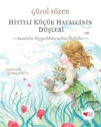 Hititli Küçük Hayalcinin Düşleri - Can Çocuk Yayınları