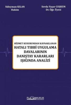 Hizmet Kusurundan Kaynaklanan Hatalı Tıbbi Uygulama Davalarının Danıştay Kararları Işığında Analizi - 1