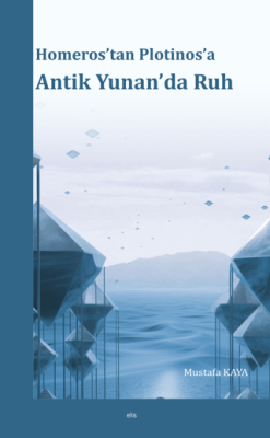 Homeros’tan Plotinos’a Antik Yunan’da Ruh - 1