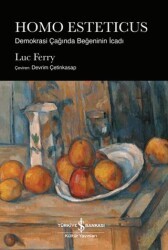 Homo Esteticus - Demokrasi Çağında Beğeninin İcadı - İş Bankası Kültür Yayınları