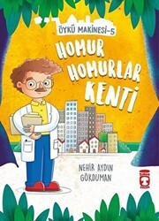 Homur Homurlar Kenti - Öykü Makinesi 5 - Timaş Çocuk