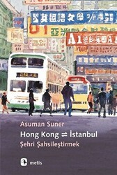 Hong Kong - İstanbul: Şehri Şahsileştirmek - Metis Yayınları