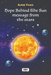 Hope Behind The Sun Message From The Stars - Tilki Kitap