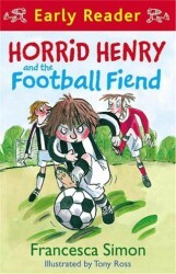 Horrid Henry Early Reader: Horrid Henry and the Football Fiend - Orion Children`s Books