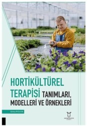 Hortikültürel Terapisi Tanımları, Modelleri ve Örnekleri - Akademisyen Kitabevi