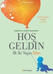 Hoş Geldin: İlk İki Yaşın Sihri - Domingo Yayınevi