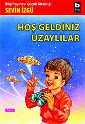 Hoş Geldiniz Uzaylılar - Bilgi Yayınevi