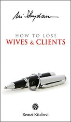 How to Lose Wives and Clients - Remzi Kitabevi