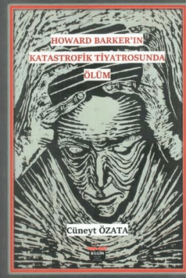 Howard Barker’in Katastrofik Tiyatrosunda Ölüm - 1
