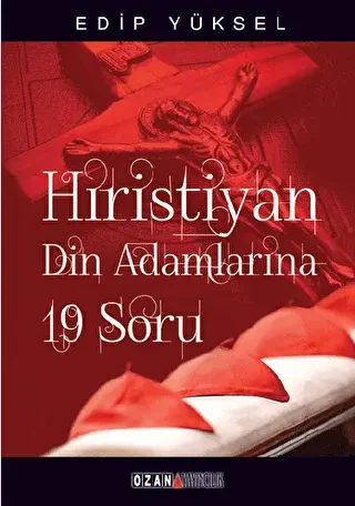 Hristiyan Din Adamlarına 19 Soru - 19 Questions for Christian Clergy - Ozan Yayıncılık