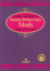 Hudeybiye Ufuklarına Doğru Yükseliş - Ensar Neşriyat