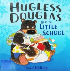 Hugless Douglas Goes to Little School - Hodder Children`s