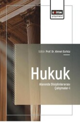 Hukuk Alanında Disiplinlerarası Çalışmalar - 1 - Eğitim Yayınevi - Bilimsel Eserler