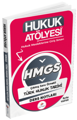 Hukuk Atölyesi HMGS Hakimlik Türk Hukuk Tarihi Ders Notları - 1