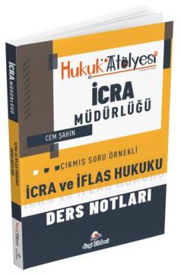 Hukuk Atölyesi İcra Müdürlüğü İcra ve İflas Hukuku Ders Notları - 1