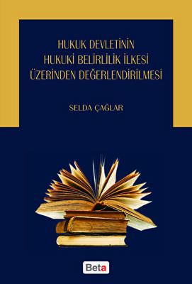 Hukuk Devletinin Hukuki Belirlilik İlkesi Üzerinden Değerlendirilmesi - 1