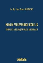 Hukuk Felsefesinde Kölelik - Kökenleri, Meşrulaştırılması, Kaldırılması - On İki Levha Yayınları