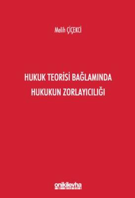 Hukuk Teorisi Bağlamında Hukukun Zorlayıcılığı - 1