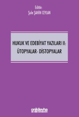 Hukuk ve Edebiyat Yazıları II: Ütopyalar-Distopyalar - 1