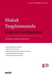 Hukuk Yargılamasında Güncel Gelişmeler - Sorunlar ve Çözüm Önerileri - Seçkin Yayıncılık