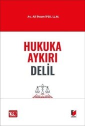 Hukuka Aykırı Delil - Adalet Yayınevi