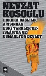 Hukuka Bağlılık Açısından Eski Türkler’de - İslam’da ve Osmanlı’da Devlet - Ötüken Neşriyat