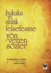 Hukuka ve Ahlak Felsefesine Yön Veren Sözler - Adalet Yayınevi