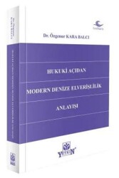 Hukuki Açıdan Modern Denize Elverişlilik Anlayışı - Yetkin Yayınları
