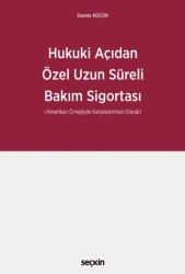 Hukuki Açıdan Özel Uzun Süreli Bakım Sigortası - Seçkin Yayıncılık