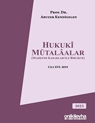 Hukuki Mütalaalar Mahkeme Kararları ile Birlikte Cilt XVI: 2019 - On İki Levha Yayınları