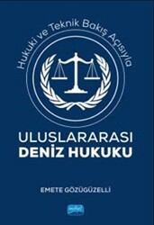 Hukuki Ve Teknik Bakış Açısıyla Uluslararası Deniz Hukuku - Nobel Akademik Yayıncılık
