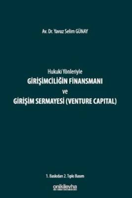 Hukuki Yönleriyle Girişimciliğin Finansmanı ve Girişim Sermayesi Venture Capital - 1