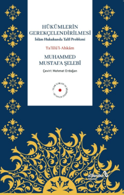 Hükümlerin Gerekçelendirilmesi - İslam Hukukunda Talil Problemi - 1