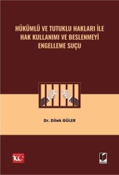Hükümlü ve Tutuklu Hakları ile Hak Kullanımı ve Beslenmeyi Engelleme Suçu - Adalet Yayınevi