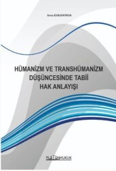 Hümanizm ve Transhümanizm Düşüncesinde Tabii Hak Anlayışı - Platon Hukuk