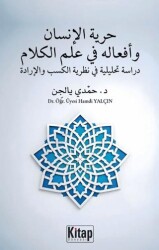 Hürriyyetü’l İnsan ve Efâlühû Fî İlmil Kelâm Dirâse Tahlîliyye Fî Nazariyyetil Kesb Ve’l İrade - Kitap Dünyası Yayınları