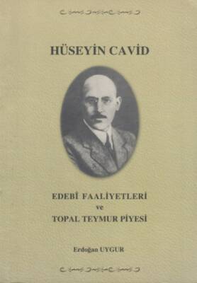 Hüseyin Cavid - Edebi Faaliyetleri ve Topal Teymur Piyesi - 1