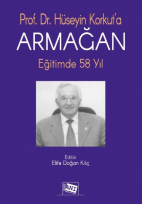 Hüseyin Korkut`a Armağan Eğitimde 58 Yıl - 1