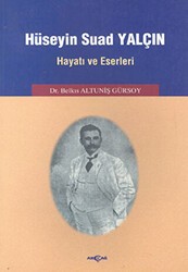 Hüseyin Suad Yalçın Hayatı ve Eserleri - Akçağ Yayınları