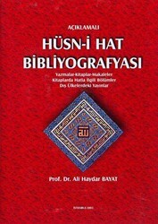 Açıklamalı Hüsn-i Hat Bibliyografyası: Yazmalar - Kitaplar - Makaleler - Kitaplarda Hatla İlgili Bölümler - Dış Ülkelerdeki Yayınlar - IRCICA