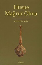 Hüsne Mağrur Olma - Kitabevi Yayınları
