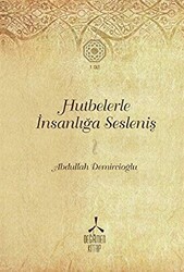 Hutbelerle İnsanlığa Sesleniş - Cilt 1 - Değirmen Kitap
