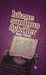 Hüzne Sarılmış Öyküler - 1