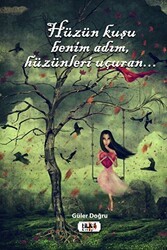 Hüzün Kuşu Benim Adım, Hüzünleri Uçuran.. - Tilki Kitap