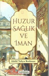 Huzur Sağlık ve İman - Kardelen Yayınları