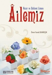 Huzur ve Sükunet Limanı Ailemiz - Erkam Yayınları