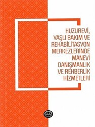 Huzurevi Yaşlı Bakım ve Rehabilitasyon Merkezlerinde Manevi Danışmanlık ve Rehberlik Hizmetle - Diyanet İşleri Başkanlığı